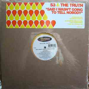 S3 & The Truth - Said I Wasn't Going To Tell Nobody