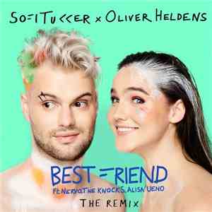 Sofi Tukker Ft. Nervo, The Knocks, Alisa Ueno x Oliver Heldens - Best Friend