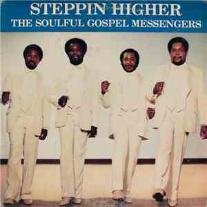 The Soulful Gospel Messengers - Steppin Higher