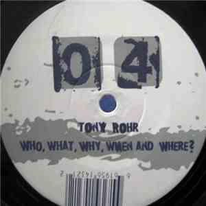 Tony Rohr - Who, What, Why, When And Where?