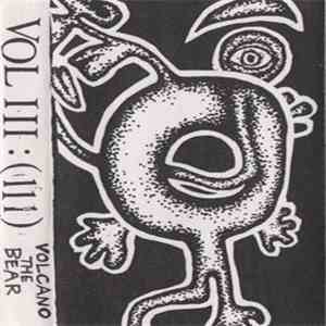 Volcano The Bear - Vol III: