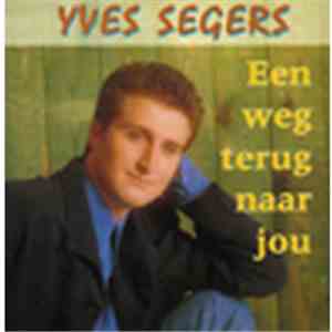 Yves Segers - Een Weg Terug Naar Jou