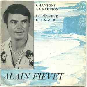 Alain Fievet - Chantons La Réunion / Le Pêcheur Et La Mer