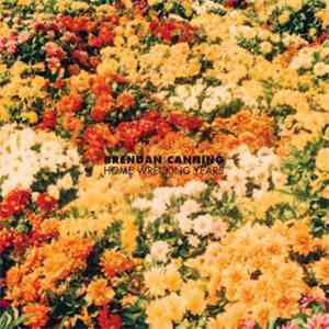 Brendan Canning - Home Wrecking Years