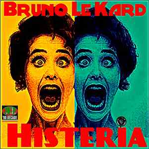 Bruno Le Kard - Histeria