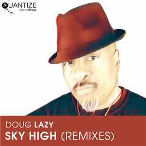 Doug Lazy - Sky High (Remixes)