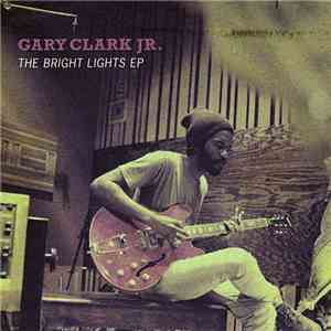Gary Clark Jr. - The Bright Lights EP