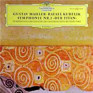 Gustav Mahler, Rafael Kubelik, Symphonie-Orchester Des Bayerischen Rundfunks - Symphonie Nr.1 "Der Titan"