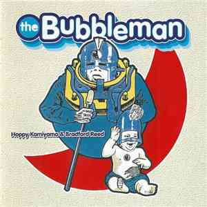 Hoppy Kamiyama & Bradford Reed - The Bubbleman