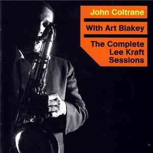 John Coltrane With Art Blakey - The Complete Lee Kraft Sessions