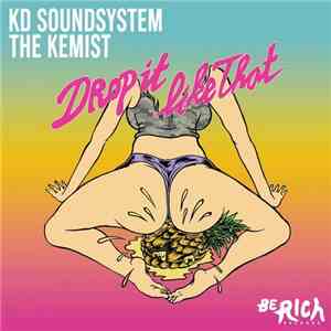 KD Soundsystem / The Kemist - Drope It Like That