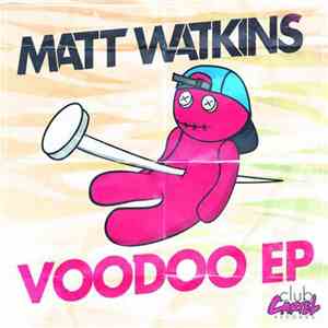 Matt Watkins  - Voodoo EP