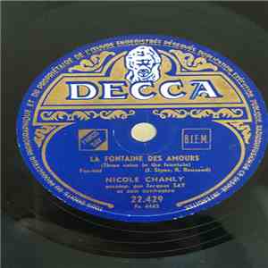 Nicole Chanly, Jacques Say Et Son Orchestre - La Fontaine Des Amours / Ces P'tits Riens Font Beaucoup