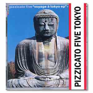 Pizzicato Five - Voyage À Tokyo Ep Radio Edit