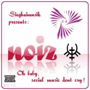 Sieghai - Noiz. Oh Baby, Social Music Dont Cry!