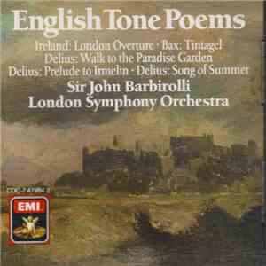 Sir John Barbirolli, Ireland / Bax / Delius, London Symphony Orchestra - English Tone Poems