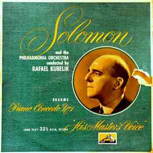 Solomon And The Philharmonia Orchestra Conducted By Rafael Kubelik : Brahms - Piano Concerto No. 1