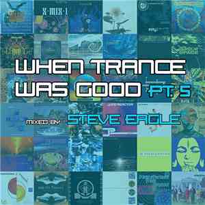Steve Eagle - When Trance Was Good Pt. 5