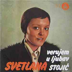 Svetlana Stojić - Verujem U Ljubav