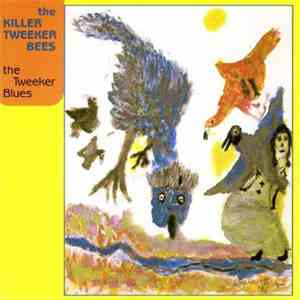 The Killer Tweeker Bees - The Tweeker Blues