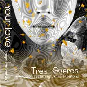 Tres Gueros Featuring Anne Montone - Your Love (Keeps Me Moving)