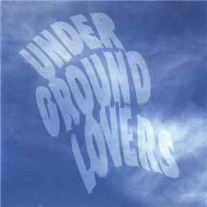 Underground Lovers - Get To Notice