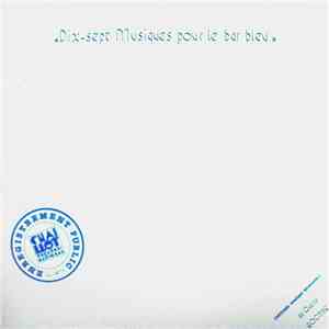 Various - Dix-Sept Musiques Pour Le Bar Bleu