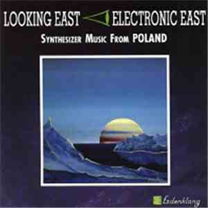 Various - Looking East - Electronic East - Synthesizer Music From Poland