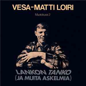 Vesa-Matti Loiri - Lankon Tanko (Ja Muita Askelmia) (Muotokuva 2)