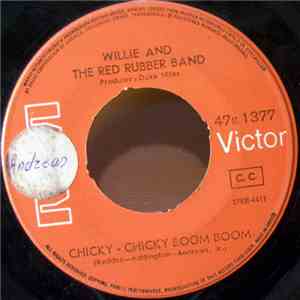 Willie And The Red Rubber Band - Chicky-Chicky Boom Boom / Mary Jane