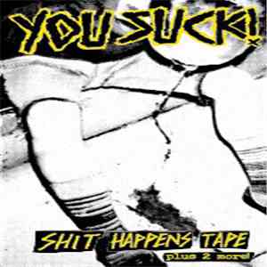 You Suck!  - Shit Happens Tape Plus 2 More!