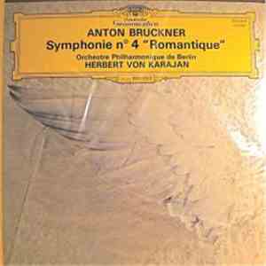 Anton Bruckner - Orchestre Philharmonique De Berlin, Herbert Von Karajan - Symphonie N°4 "Romantique"
