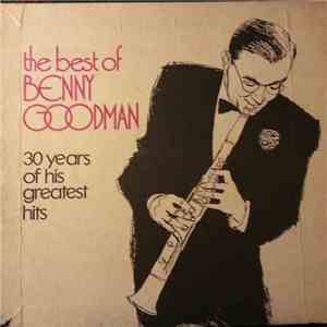 Benny Goodman - The Best Of Benny Goodman - 30 Years Of His Greatest Hits
