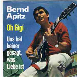 Bernd Apitz - Oh Gigi / Uns Hat Keiner Gesagt, Was Liebe Ist