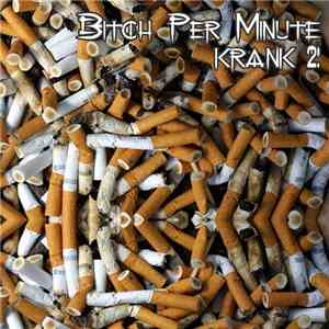 Bitch Per Minute - Krank 2