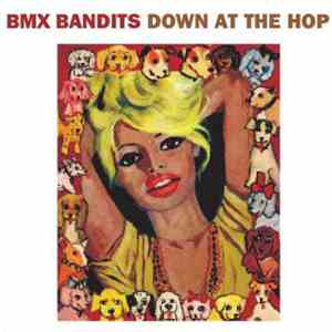 BMX Bandits - Down At The Hop