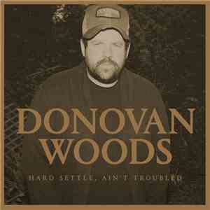 Donovan Woods - Hard Settle, Ain't Troubled