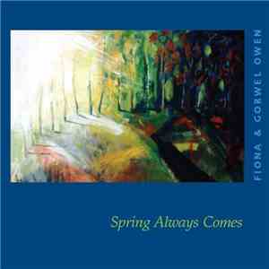 Fiona & Gorwel Owen - Spring Always Comes