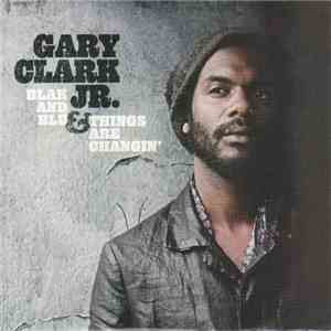 Gary Clark Jr. - Blak And Blu/Things Are Changin'