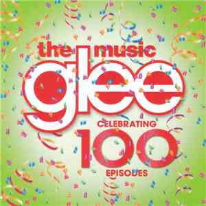 Glee Cast - Glee: The Music Celebrating 100 Episodes