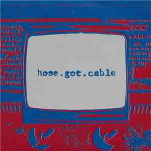 Hose.Got.Cable - Hose.Got.Cable