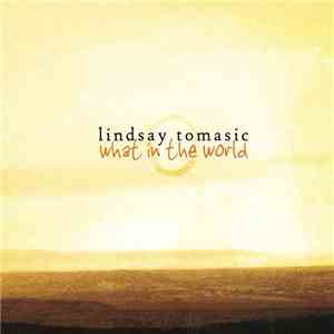 Lindsay Tomasic - What In The World