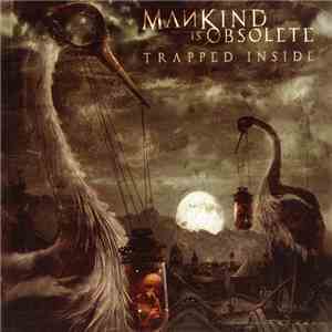 Mankind Is Obsolete - Trapped Inside
