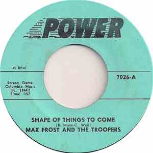 Max Frost And The Troopers / Ian Whitcomb - Shape Of Things To Come / You Turn Me On (Turn On Song)