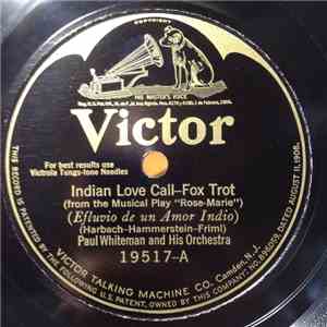Paul Whiteman And His Orchestra - Indian Love Call / Tell Her In The Springtime