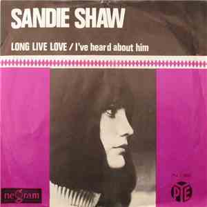 Sandie Shaw - Long Live Love / I've Heard About Him