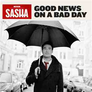 Sasha  - Good News On A Bad Day