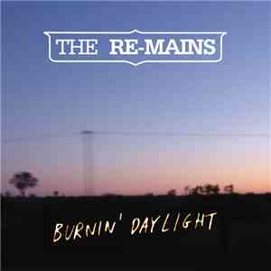 The Re-Mains - Burnin' Daylight