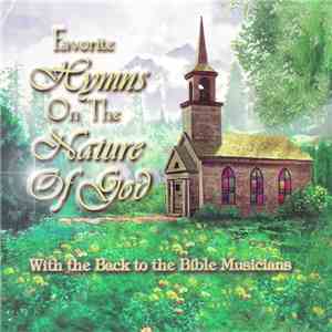 Various - Favorite Hymns On The Nature Of God With The Back To The Bible Musicians