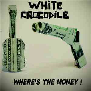 White Crocodile - Where's The Money